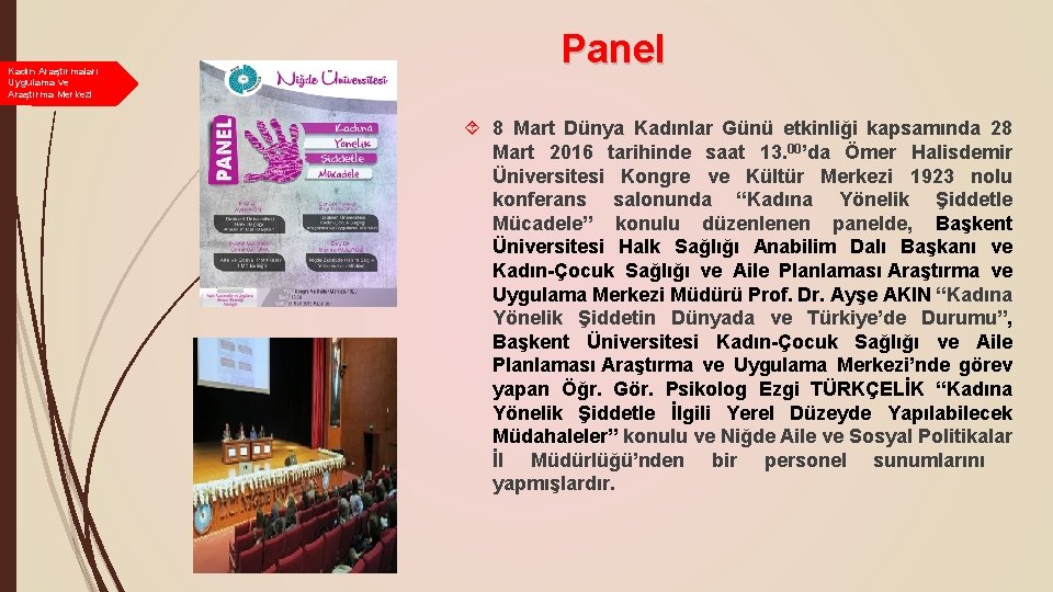 Kadın Araştırmaları Uygulama ve Araştırma Merkezi Panel 8 Mart Dünya Kadınlar Günü etkinliği kapsamında Kadın Araştırmaları Uygulama ve Araştırma Merkezi Panel 8 Mart Dünya Kadınlar Günü etkinliği kapsamında