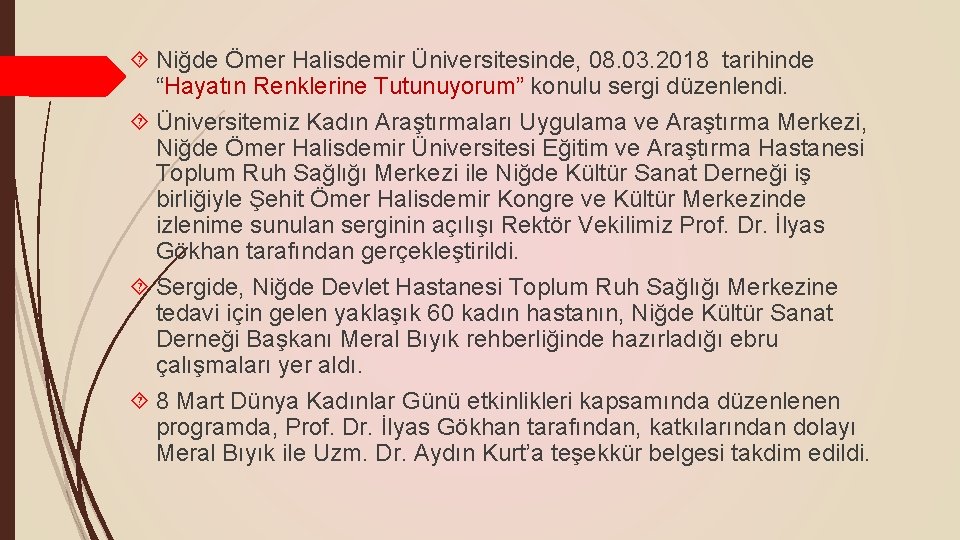  Niğde Ömer Halisdemir Üniversitesinde, 08. 03. 2018 tarihinde “Hayatın Renklerine Tutunuyorum” konulu sergi