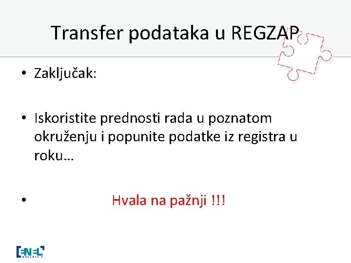 Transfer podataka u REGZAP • Zaključak: • Iskoristite prednosti rada u poznatom okruženju i