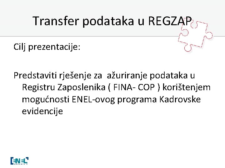 Transfer podataka u REGZAP Cilj prezentacije: Predstaviti rješenje za ažuriranje podataka u Registru Zaposlenika