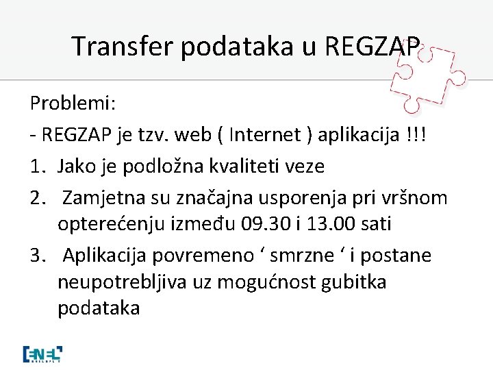 Transfer podataka u REGZAP Problemi: - REGZAP je tzv. web ( Internet ) aplikacija