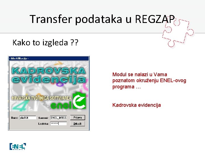 Transfer podataka u REGZAP Kako to izgleda ? ? Modul se nalazi u Vama