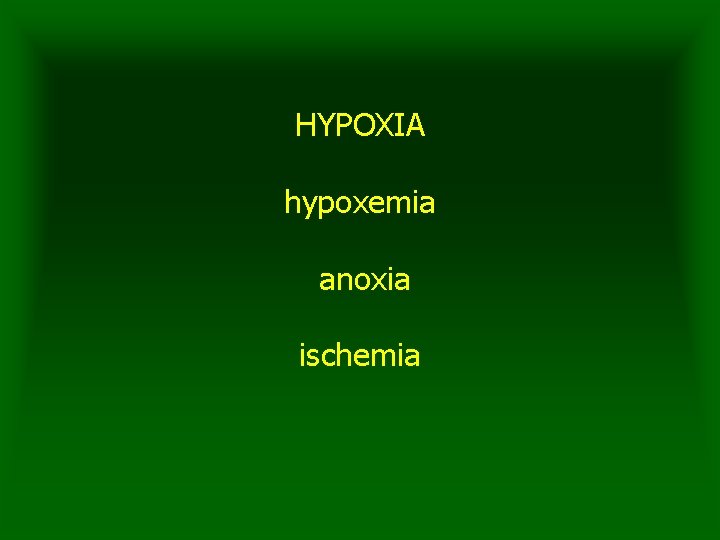 HYPOXIA hypoxemia anoxia ischemia 