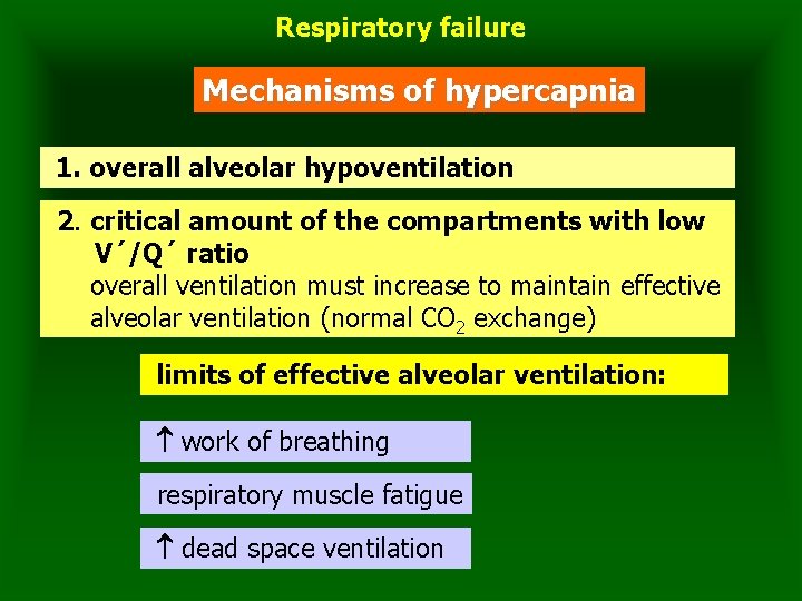 Respiratory failure Mechanisms of hypercapnia 1. overall alveolar hypoventilation 2. critical amount of the