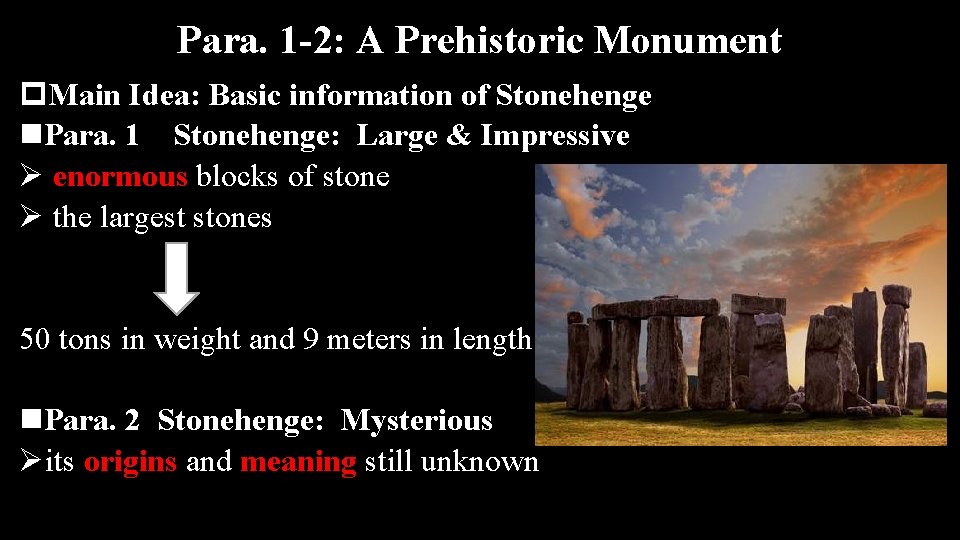 Para. 1 -2: A Prehistoric Monument p. Main Idea: Basic information of Stonehenge n.