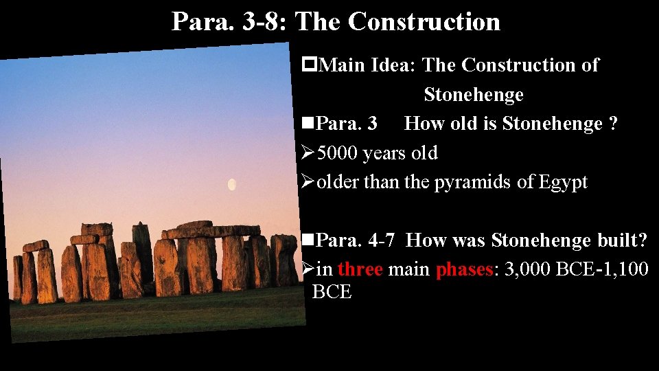 Para. 3 -8: The Construction p. Main Idea: The Construction of Stonehenge n. Para.
