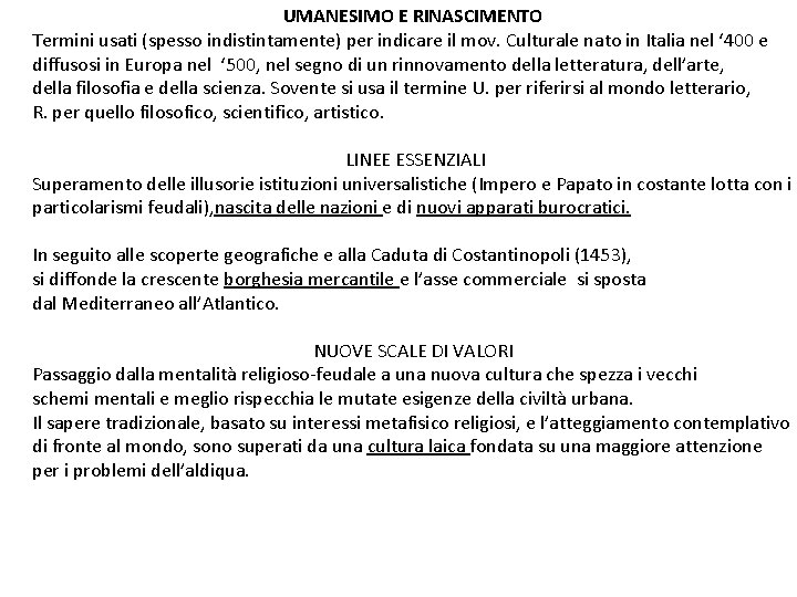 UMANESIMO E RINASCIMENTO Termini usati (spesso indistintamente) per indicare il mov. Culturale nato in