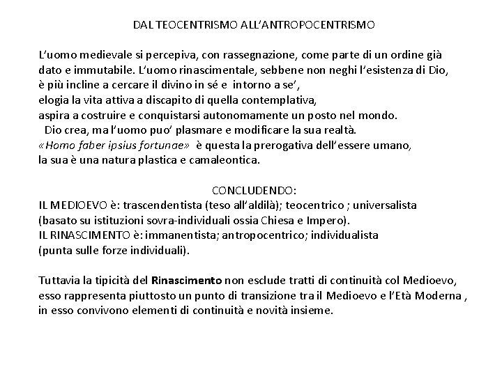 DAL TEOCENTRISMO ALL’ANTROPOCENTRISMO L’uomo medievale si percepiva, con rassegnazione, come parte di un ordine