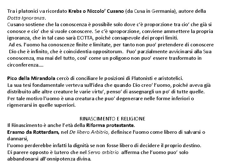 Tra i platonici va ricordato Krebs o Niccolo’ Cusano (da Cusa in Germania), autore