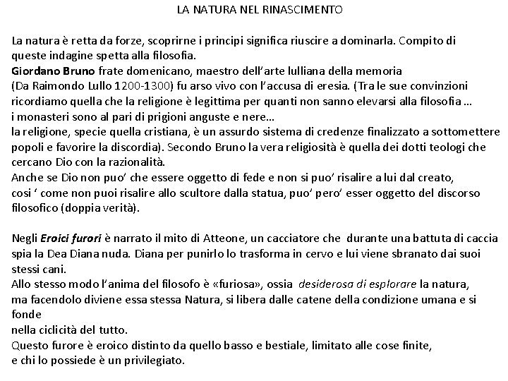 LA NATURA NEL RINASCIMENTO La natura è retta da forze, scoprirne i principi significa
