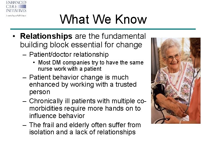 What We Know • Relationships are the fundamental building block essential for change –