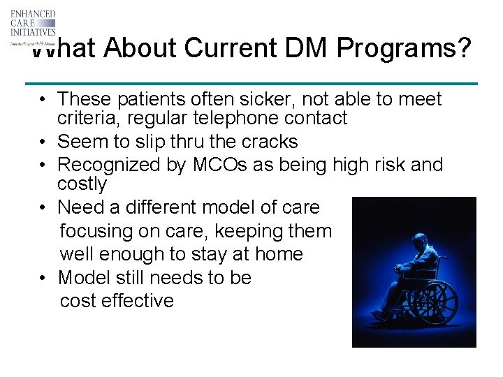 What About Current DM Programs? • These patients often sicker, not able to meet