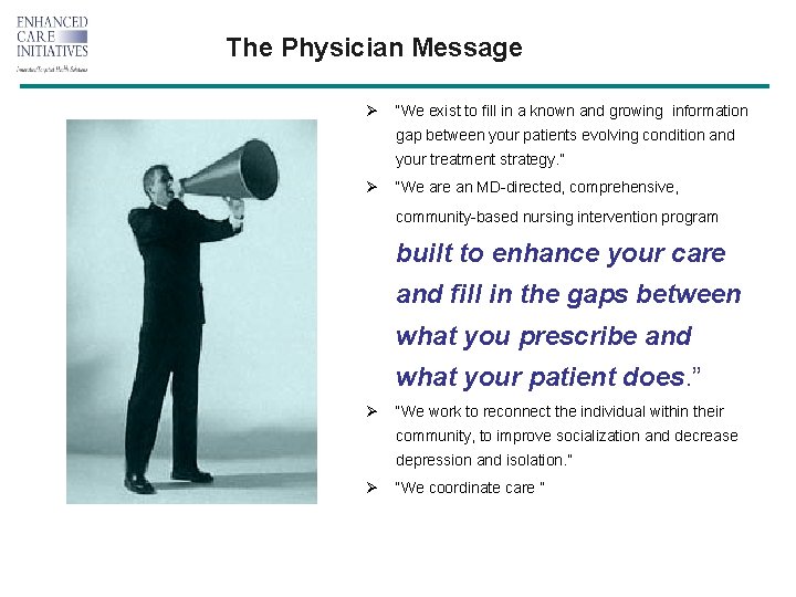 The Physician Message Ø “We exist to fill in a known and growing information