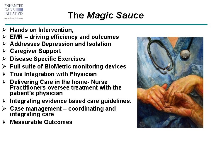 The Magic Sauce Ø Ø Ø Ø Hands on Intervention, EMR – driving efficiency