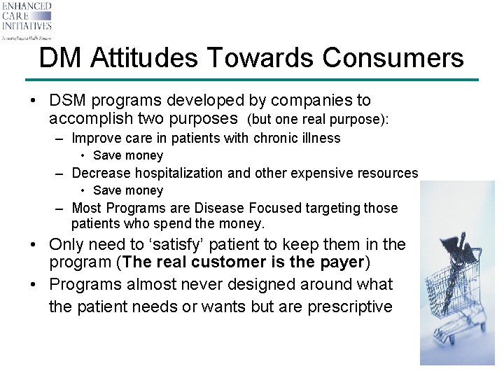DM Attitudes Towards Consumers • DSM programs developed by companies to accomplish two purposes