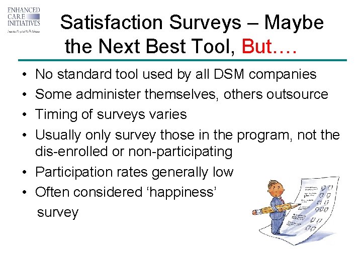 Satisfaction Surveys – Maybe the Next Best Tool, But…. • • No standard tool