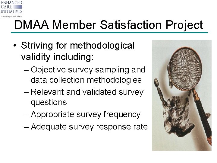 DMAA Member Satisfaction Project • Striving for methodological validity including: – Objective survey sampling