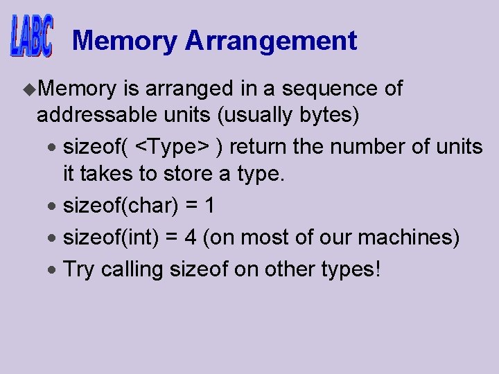 Memory Arrangement u. Memory is arranged in a sequence of addressable units (usually bytes)