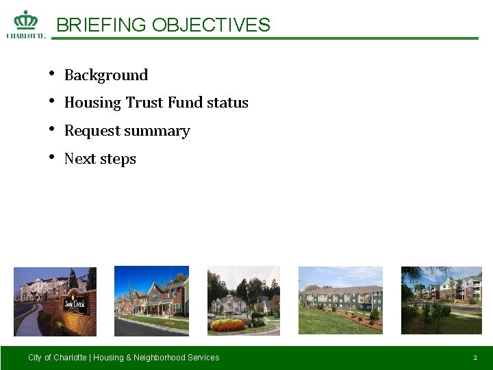 BRIEFING OBJECTIVES • • Background Housing Trust Fund status Request summary Next steps City