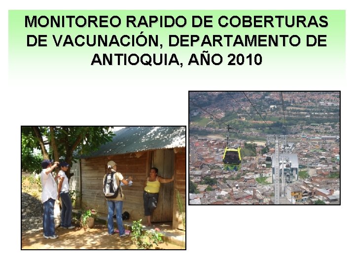 MONITOREO RAPIDO DE COBERTURAS DE VACUNACIÓN, DEPARTAMENTO DE ANTIOQUIA, AÑO 2010 