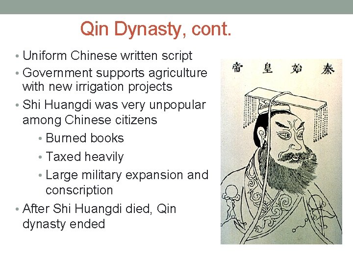 Qin Dynasty, cont. • Uniform Chinese written script • Government supports agriculture with new