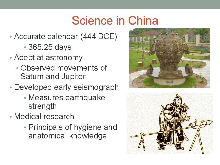 Science in China • Accurate calendar (444 BCE) • 365. 25 days • Adept