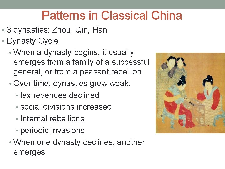 Patterns in Classical China • 3 dynasties: Zhou, Qin, Han • Dynasty Cycle •