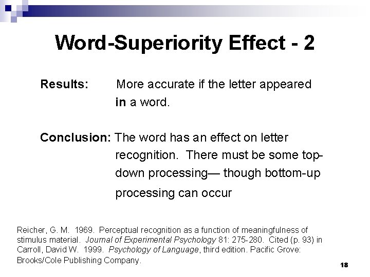 Word-Superiority Effect - 2 Results: More accurate if the letter appeared in a word.