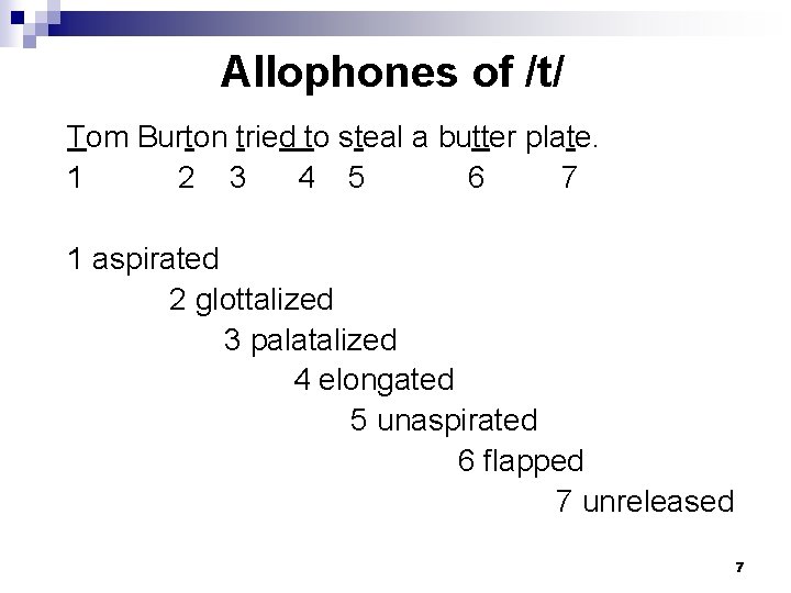 Allophones of /t/ Tom Burton tried to steal a butter plate. 1 2 3