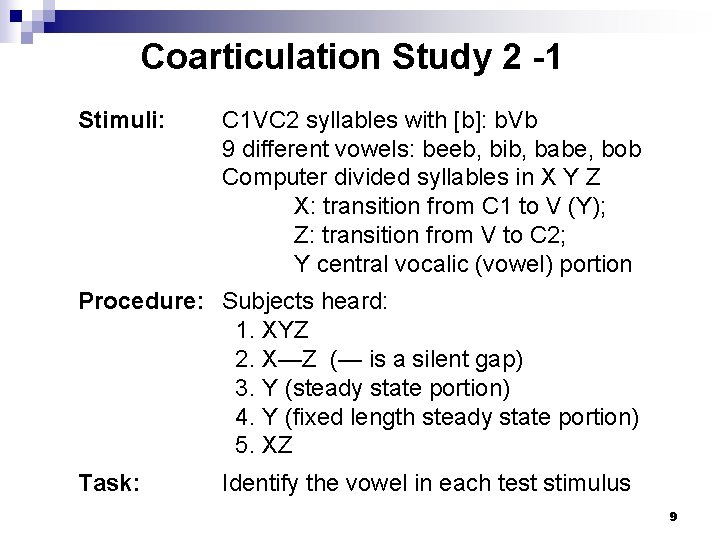 Coarticulation Study 2 -1 Stimuli: C 1 VC 2 syllables with [b]: b. Vb