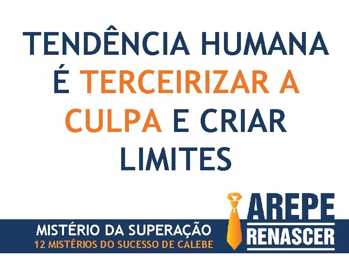 TENDÊNCIA HUMANA É TERCEIRIZAR A CULPA E CRIAR LIMITES MISTÉRIO DA SUPERAÇÃO 12 MISTÉRIOS