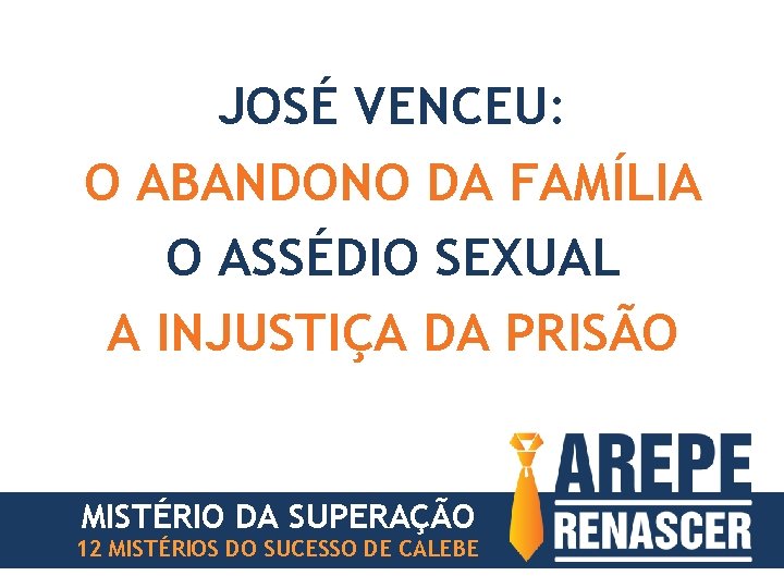 JOSÉ VENCEU: O ABANDONO DA FAMÍLIA O ASSÉDIO SEXUAL A INJUSTIÇA DA PRISÃO MISTÉRIO