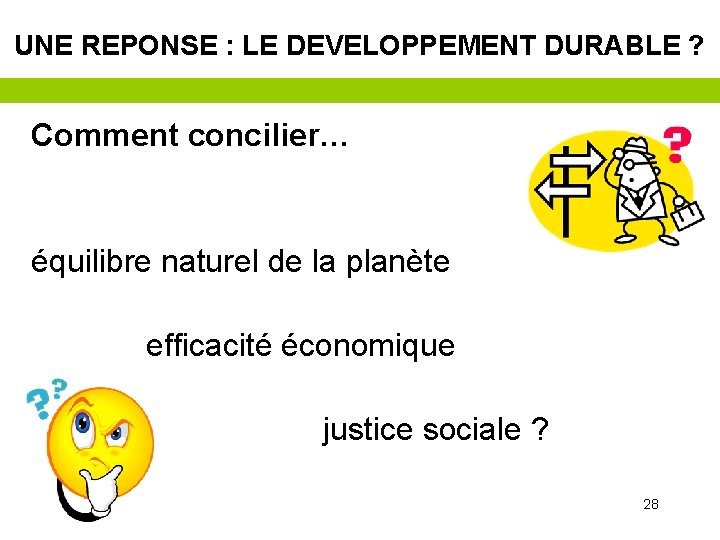 UNE REPONSE : LE DEVELOPPEMENT DURABLE ? Comment concilier… équilibre naturel de la planète