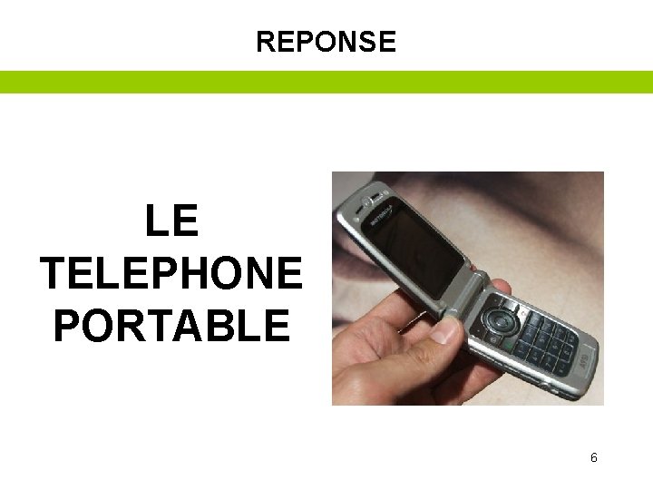 REPONSE LE TELEPHONE PORTABLE 6 