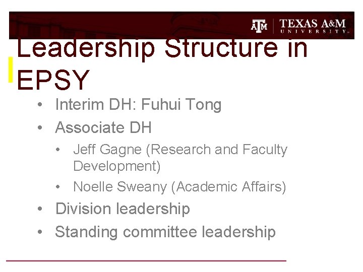 Leadership Structure in EPSY • Interim DH: Fuhui Tong • Associate DH • Jeff