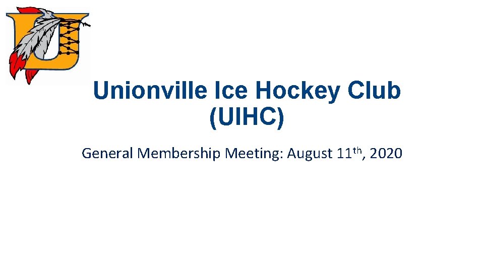 Unionville Ice Hockey Club (UIHC) General Membership Meeting: August 11 th, 2020 