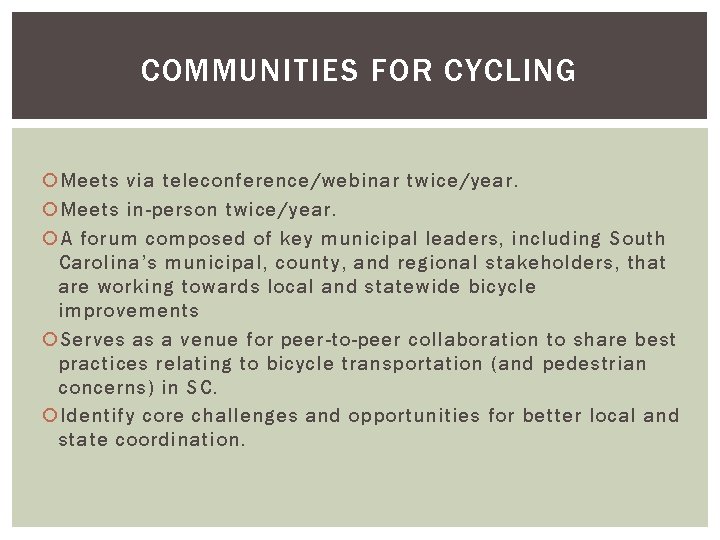 COMMUNITIES FOR CYCLING Meets via teleconference/webinar twice/year. Meets in-person twice/year. A forum composed of