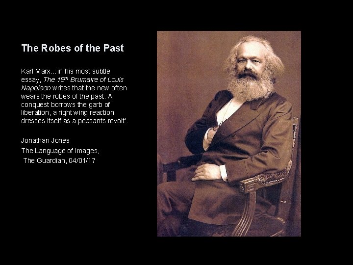 The Robes of the Past Karl Marx…in his most subtle essay, The 18 th