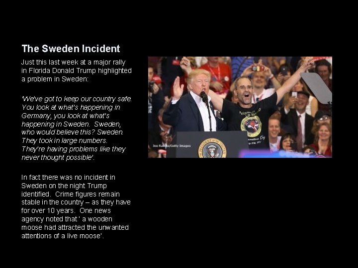 The Sweden Incident Just this last week at a major rally in Florida Donald