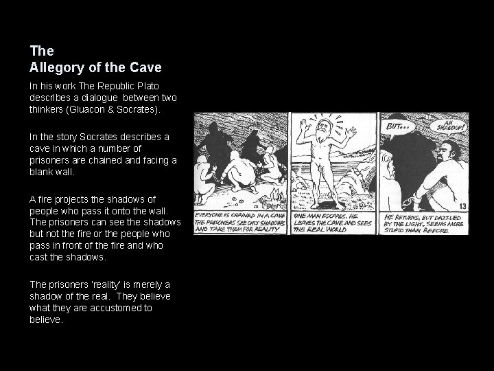 The Allegory of the Cave In his work The Republic Plato describes a dialogue