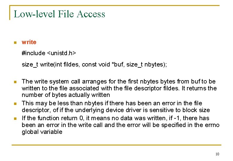 Low-level File Access n write #include <unistd. h> size_t write(int fildes, const void *buf,