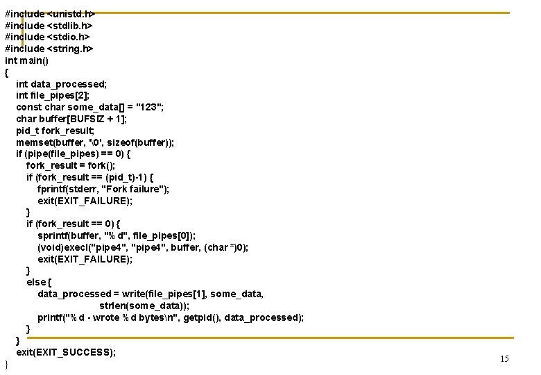 #include <unistd. h> #include <stdlib. h> #include <stdio. h> #include <string. h> int main()