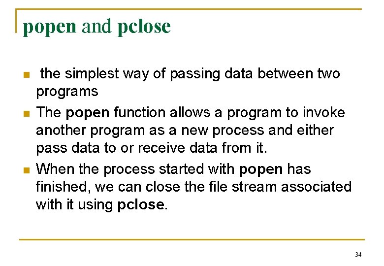 popen and pclose n n n the simplest way of passing data between two