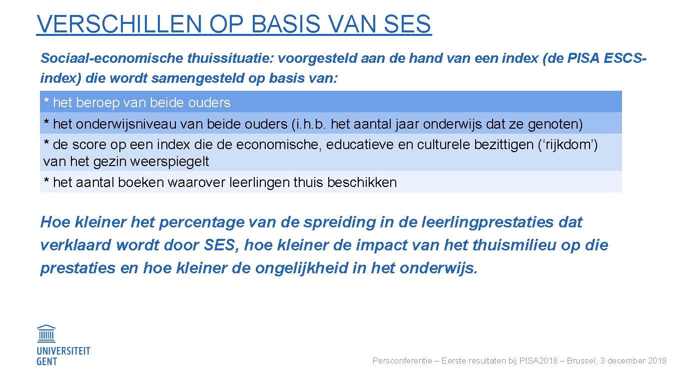 VERSCHILLEN OP BASIS VAN SES Sociaal-economische thuissituatie: voorgesteld aan de hand van een index