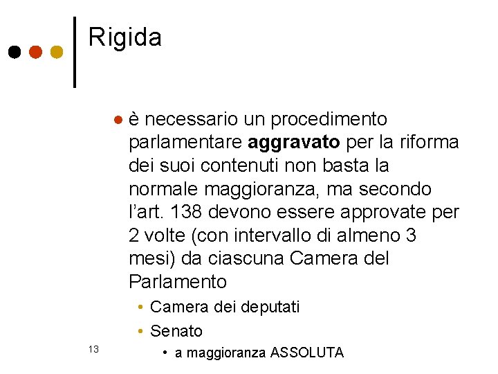 Rigida l è necessario un procedimento parlamentare aggravato per la riforma dei suoi contenuti