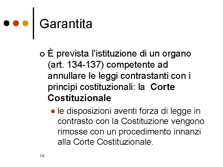 Garantita ¢ È prevista l’istituzione di un organo (art. 134 -137) competente ad annullare