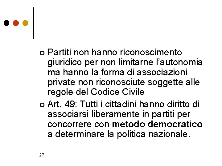 Partiti non hanno riconoscimento giuridico per non limitarne l’autonomia ma hanno la forma di