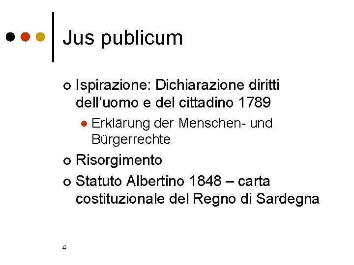 Jus publicum ¢ Ispirazione: Dichiarazione diritti dell’uomo e del cittadino 1789 l Erklärung der