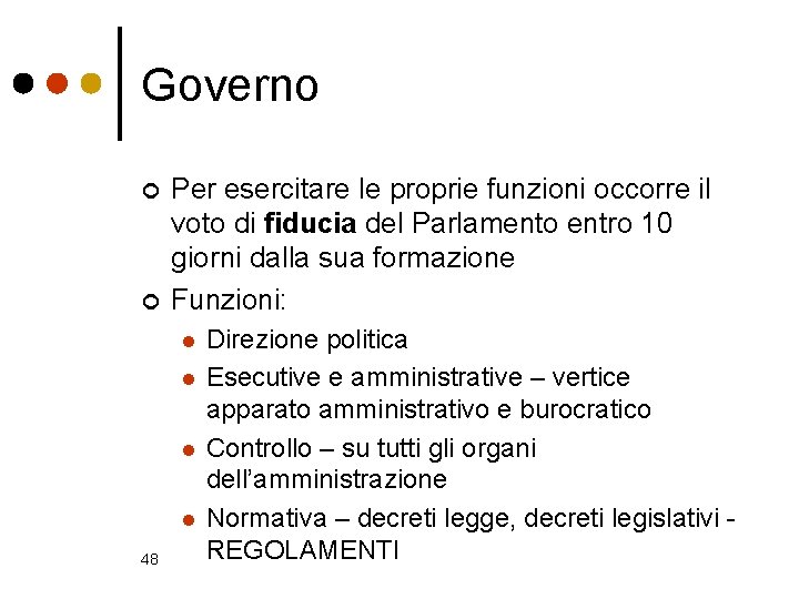 Governo ¢ ¢ Per esercitare le proprie funzioni occorre il voto di fiducia del