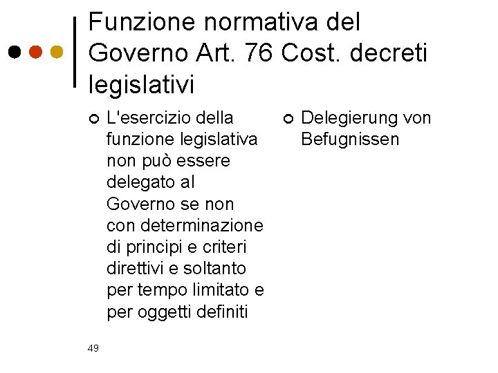Funzione normativa del Governo Art. 76 Cost. decreti legislativi ¢ 49 L'esercizio della funzione